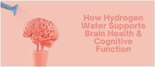 How Hydrogen Water Supports Brain Health and Cognitive Function